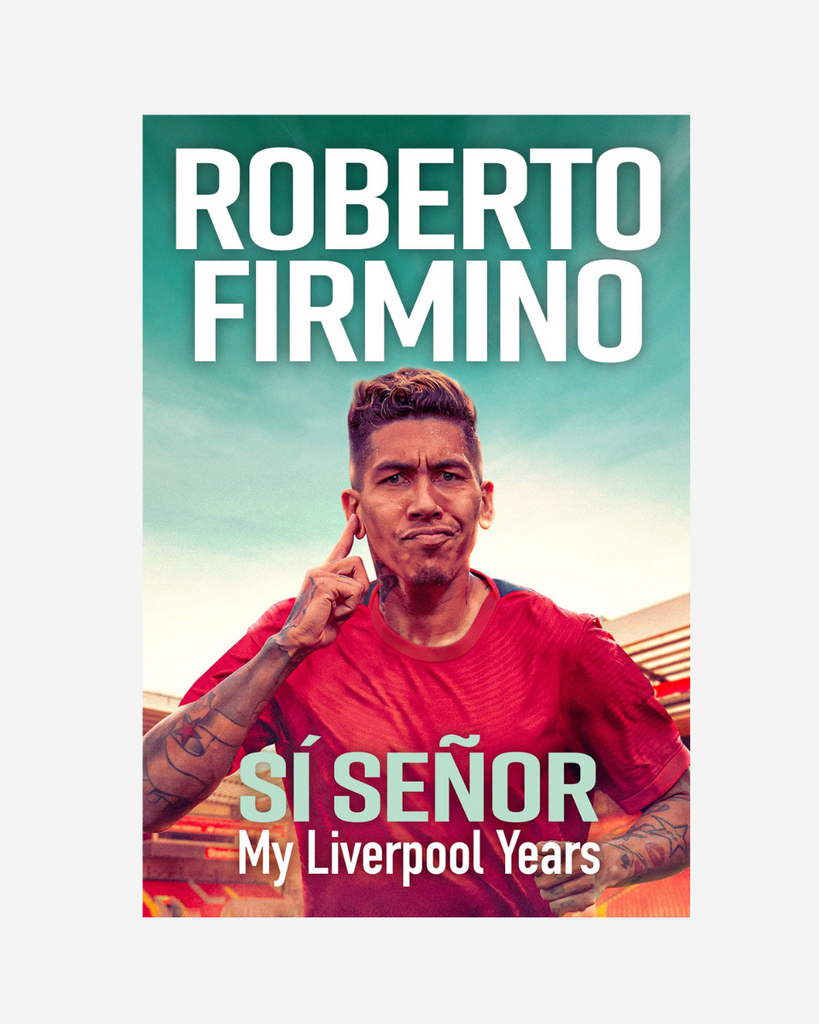 LFC SÍ SEÑOR: My Liverpool Years By Roberto Firmino